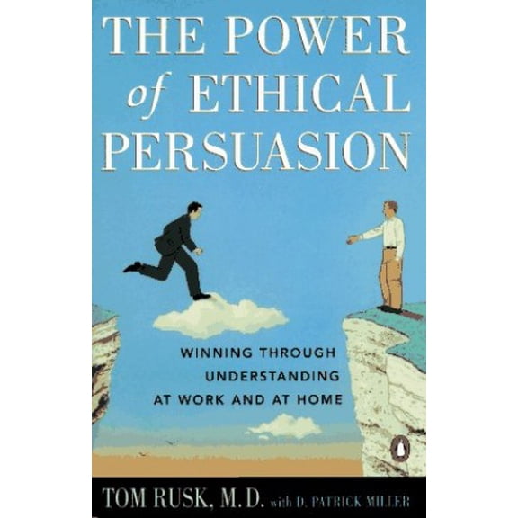 Pre-Owned The Power of Ethical Persuasion: Winning Through Understanding at Work and at Home (Paperback) 0140172149 9780140172140