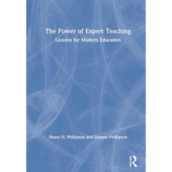 The Power of Expert Teaching: Lessons for Modern Education, (Paperback)