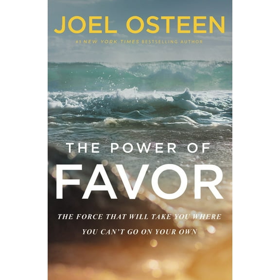 Power of Favor: The Force That Will Take You Where You Can't Go on Your Own