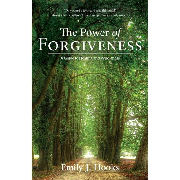 The Power of Forgiveness: A Guide to Healing and Wholeness, (Paperback)