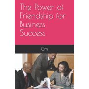 The Power of Friendship for Business Success Paperback