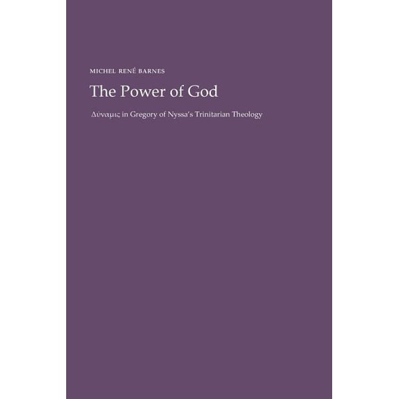 The Power of God: Dynamis in Gregory of Nyssa's Trinitarian Theology
