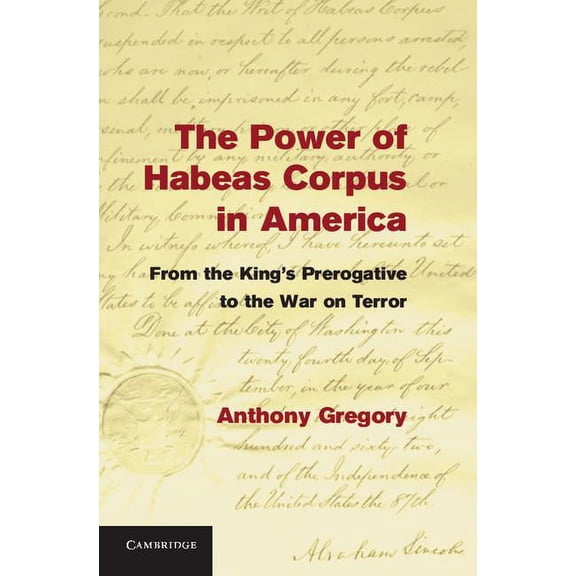 The Power of Habeas Corpus in America: From the King's Prerogative to the War on Terror, (Hardcover)