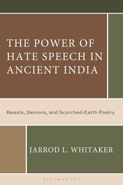 The Power of Hate Speech in Ancient India: Beasts, Demons, and Scorched-Earth Poetry, (Hardcover)