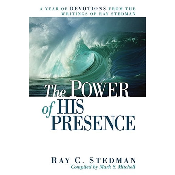 Pre-Owned The Power of His Presence : A Year of Devotions from the Writings of Ray Stedman (Paperback)