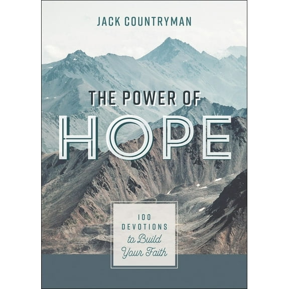 The Power of Hope: 100 Devotions to Build Your Faith (a 100-Day Devotional), (Hardcover)