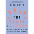 thumbnail image 1 of Pre-Owned The Power of Human: How Our Shared Humanity Can Help Us Create a Better World (Paperback) 0393358186 9780393358186, 1 of 1