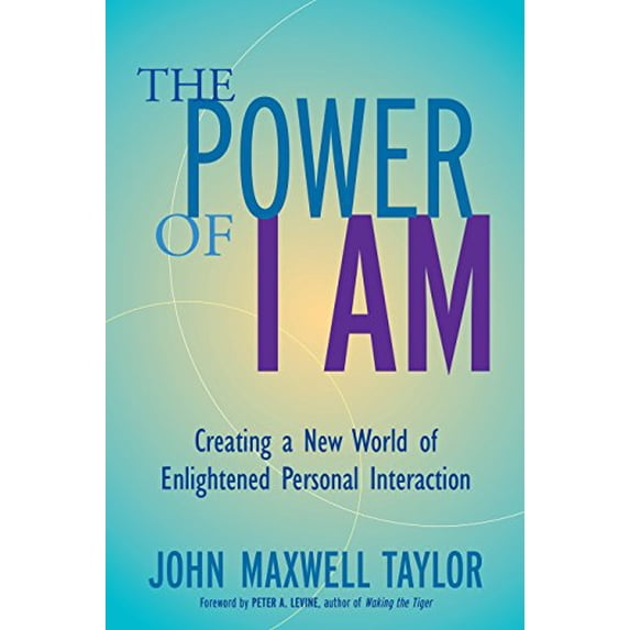 Pre-Owned The Power of I Am: Creating a New World of Enlightened Personal Interaction (Paperback) 1583941428 9781583941423