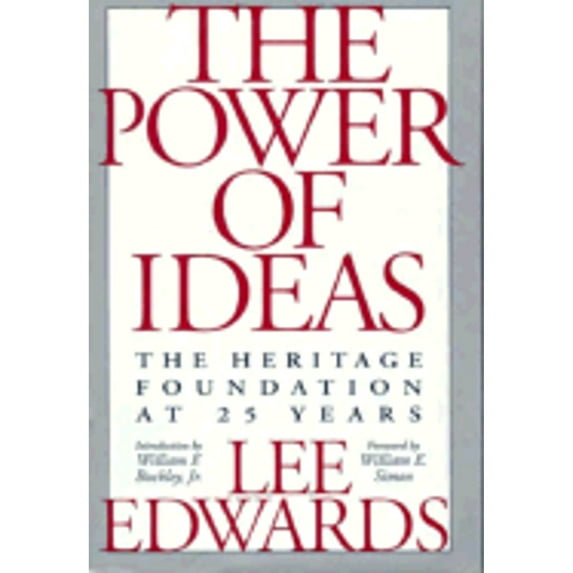 Pre-Owned The Power of Ideas: The Heritage Foundation at 25 Years (Hardcover) by Lee Edwards, William E Simon, William F Buckley