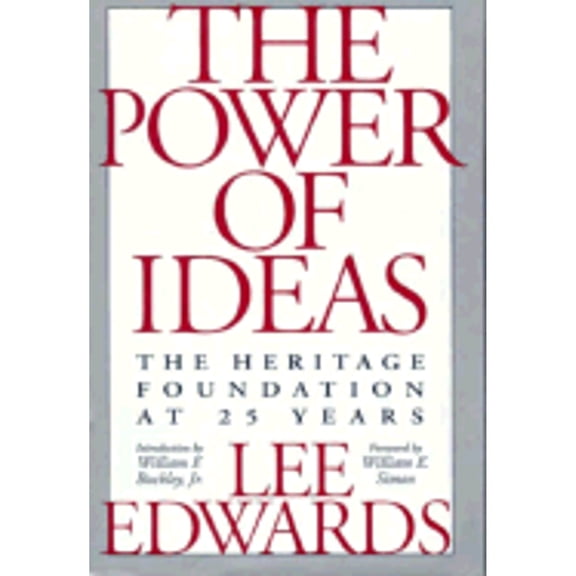 Pre-Owned The Power of Ideas: The Heritage Foundation at 25 Years (Hardcover) by Lee Edwards, William E Simon, William F Buckley