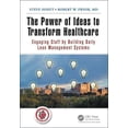 thumbnail image 1 of The Power of Ideas to Transform Healthcare: Engaging Staff by Building Daily Lean Management Systems, (Paperback), 1 of 1