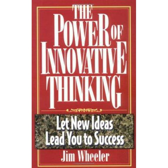 Pre-Owned The Power of Innovative Thinking: Let New Ideas Lead You to Success (Paperback) 1564143651 9781564143655