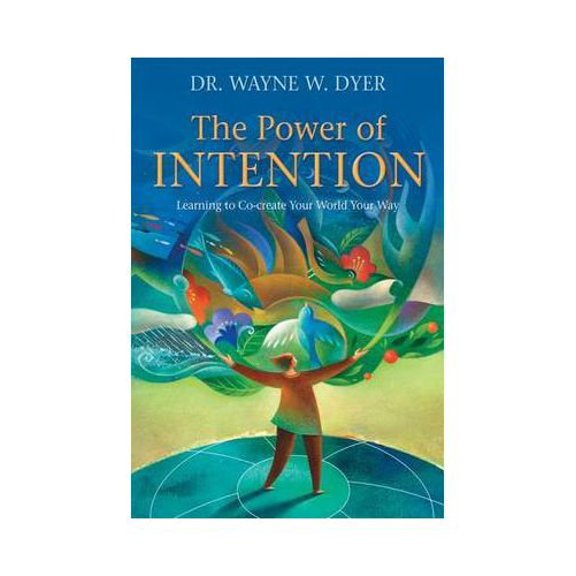 Pre-Owned The Power of Intention: Learning to Co-Create Your World Your Way (Flexibound) 1401925960 9781401925963