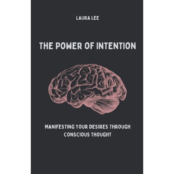 The Power of Intention Manifesting Your Desires Through Conscious Thought, (Paperback)