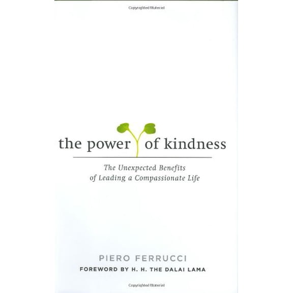 Pre-Owned The Power of Kindness: The Unexpected Benefits of Leading a Compassionate Life (Hardcover) 1585425192 9781585425198