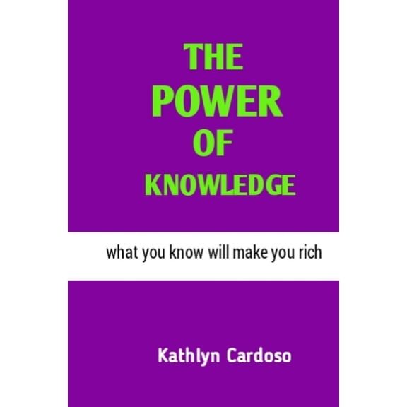 The Power of Knowledge : What you know will make you rich (Paperback)