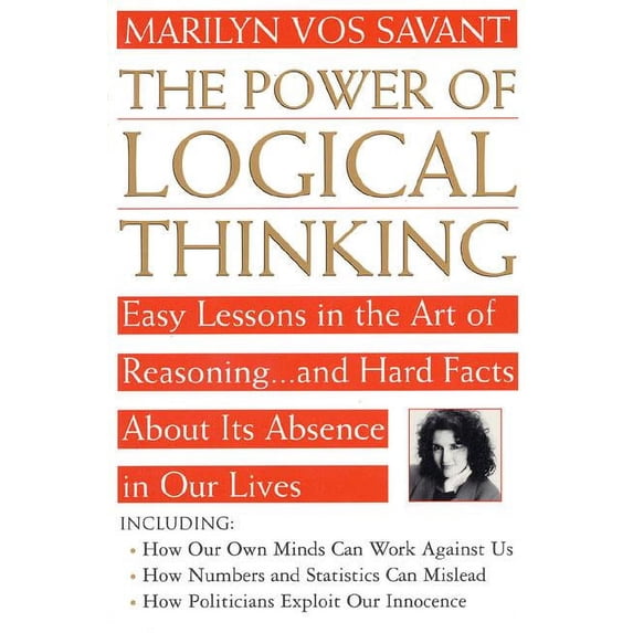 The Power of Logical Thinking : Easy Lessons in the Art of Reasoning...and Hard Facts About Its Absence in Our Lives (Paperback)