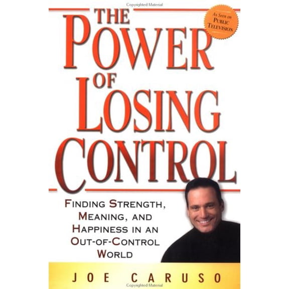 Pre-Owned The Power of Losing Control: Finding Strength, Meaning, and Happiness in an Out-of-Control World (Hardcover) 1592400035 9781592400034