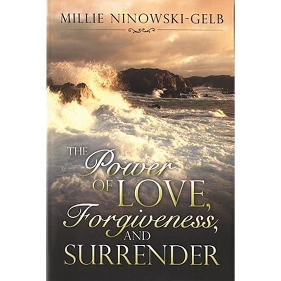 Pre-Owned The Power of Love, Forgiveness, and Surrender (Paperback 9780978872670) by Millie Ninowski-Gelb