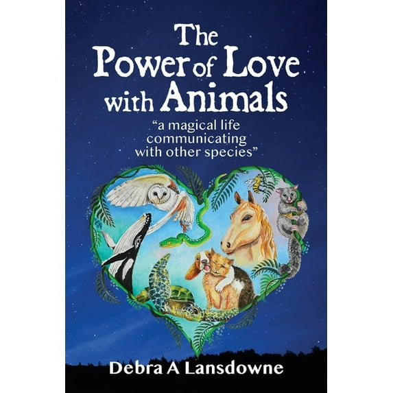 The Power of Love with Animals: "a magical life communicating with other species", (Paperback)