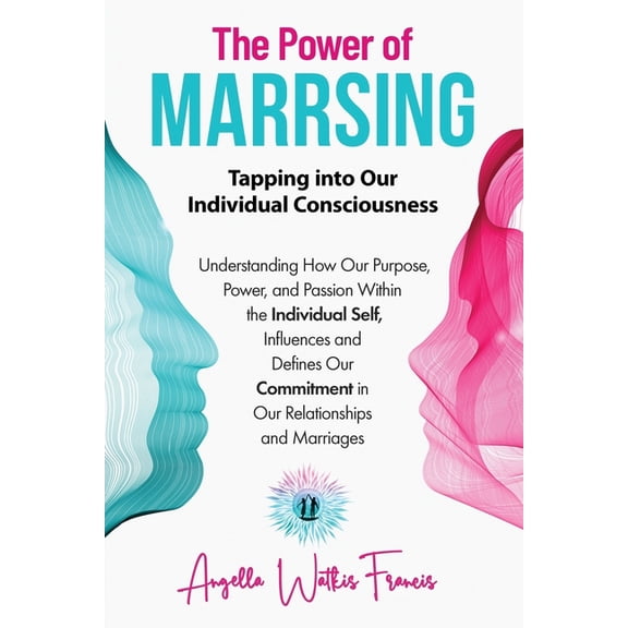 The Power of Marrsing: Tapping into Our Individual Consciousness, (Paperback)