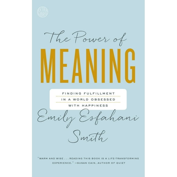 The Power of Meaning: Finding Fulfillment in a World Obsessed with Happiness, (Paperback)