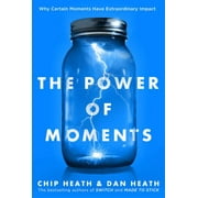 CHIP HEATH The Power of Moments