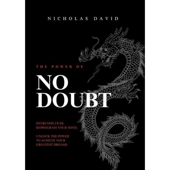 The Power of NO DOUBT: Crush Fear. Reprogram Your Mind. Live Without Limits., (Paperback)