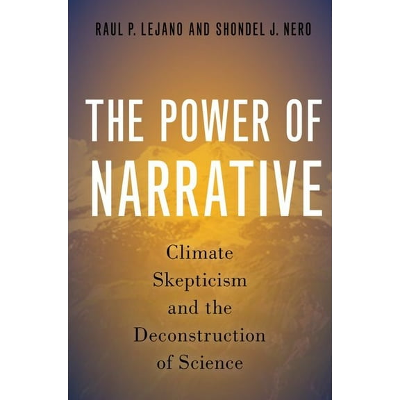 Power of Narrative: Climate Skepticism and the Deconstruction of Science, (Paperback)