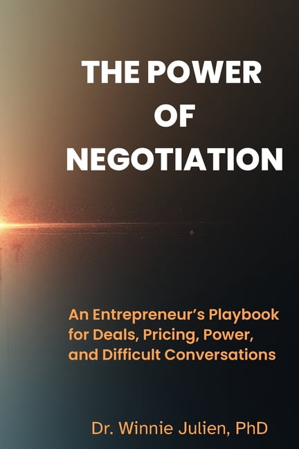 The Power of Negotiation: How Entrepreneurs Close Better Deals, Protect Equity, and Stop Leaving Money on the Table, (Paperback)