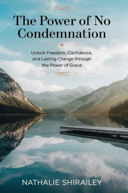 The Power of No Condemnation: Unlock Freedom, Confidence, and Lasting Change Through the Power of Grace, (Paperback)