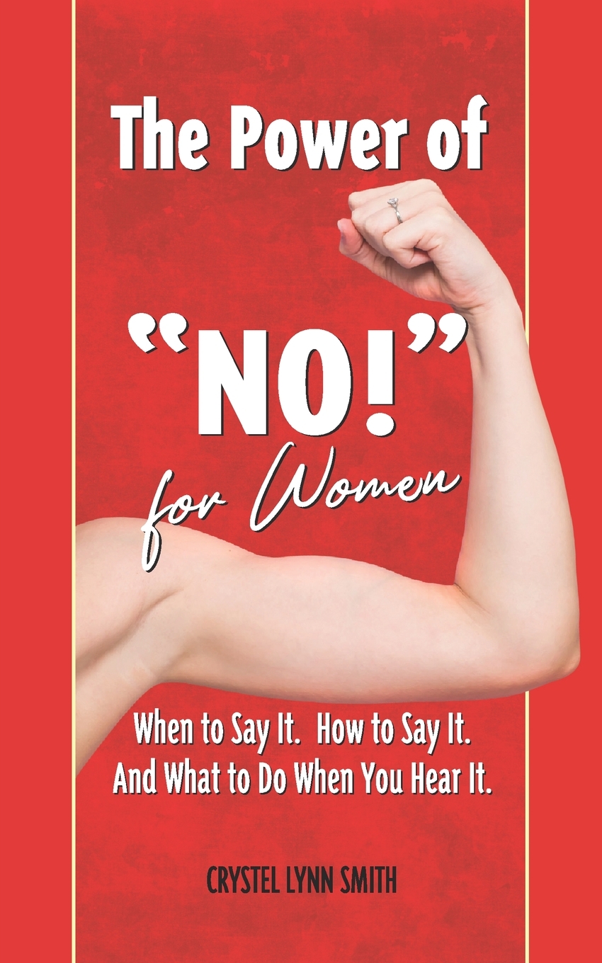 The Power of "No!" for Women - When to Say It. How to Say It. What to Do When You Hear It. (Paperback) - image 1 of 1