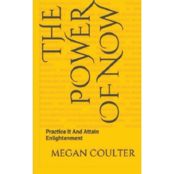 The Power of Now - Practice It And Attain Enlightenment, (Paperback)
