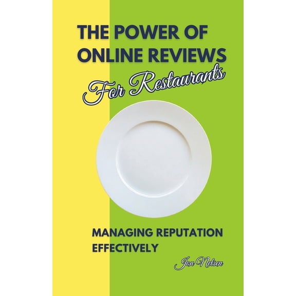 Restaurant Marketing Blueprint The Power of Online Reviews for Restaurants: Managing Reputation Effectively, Book 6, (Paperback)