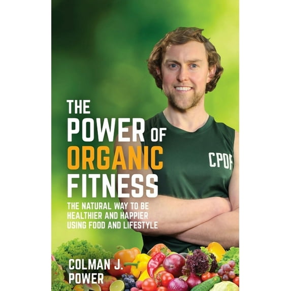The Power of Organic Fitness (Paperback)