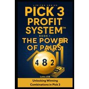 Pick 3 Profit Systemtm The Power of Pairs Unlocking Winning Combinations in Pick 3, Book 1, Paperback