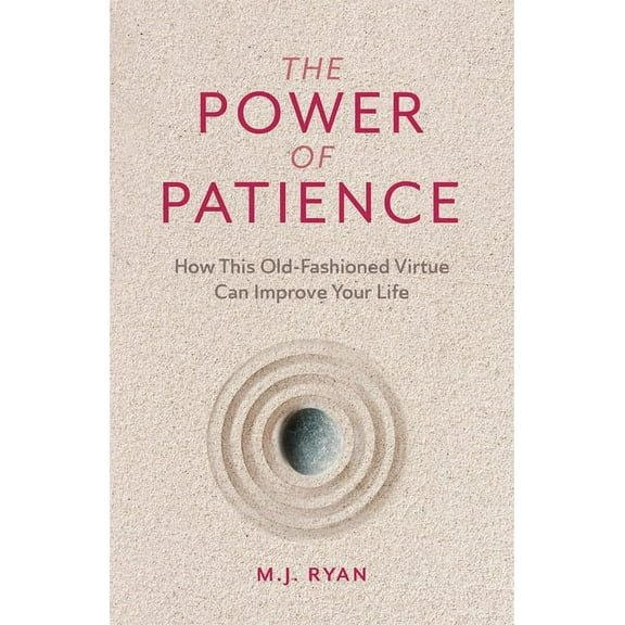 The Power of Patience: How This Old-Fashioned Virtue Can Improve Your Life (Self-Care Gift for Men and Women), (Paperback)