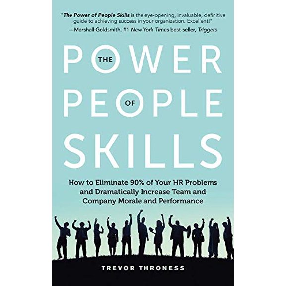Pre-Owned The Power of People Skills: How to Eliminate 90% of Your Hr Problems and Dramatically Increase Team and Company Morale and Performance Paperback