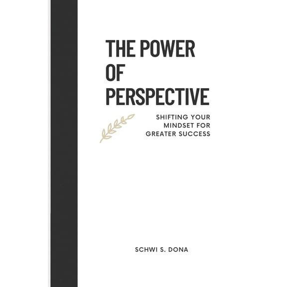 The Power of Perspective: Shifting Your Mindset for Greater Success, (Paperback)