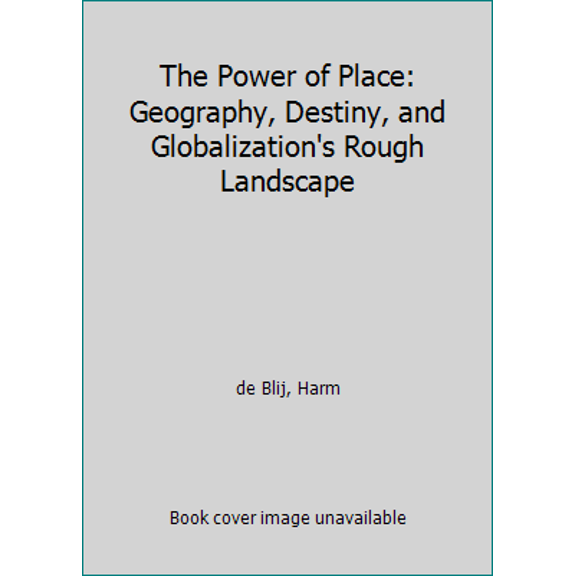 Pre-Owned The Power of Place: Geography, Destiny, and Globalization's Rough Landscape (Paperback) 0199754322 9780199754328