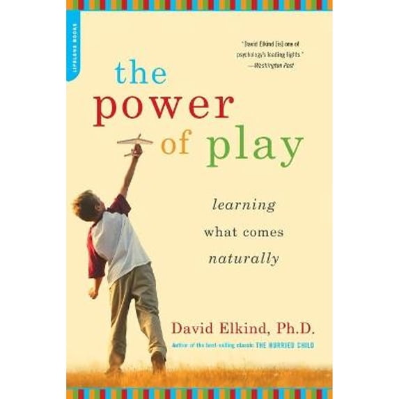 Pre-Owned The Power of Play: Learning What Comes Naturally (Paperback) 0738211109 9780738211107