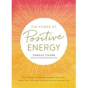 The Power of Positive Energy : Everything you need to awaken your soul, raise your vibration, and manifest an inspired life (Paperback)