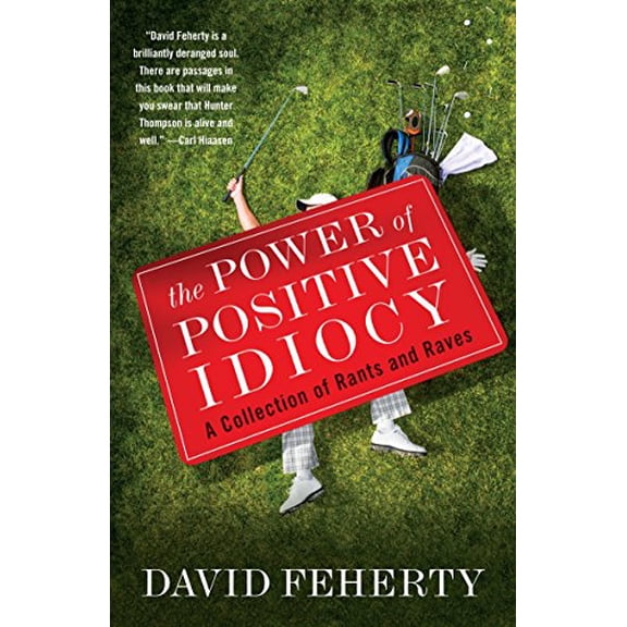 Pre-Owned The Power of Positive Idiocy: A Collection of Rants and Raves (Paperback) 0767932315 9780767932318