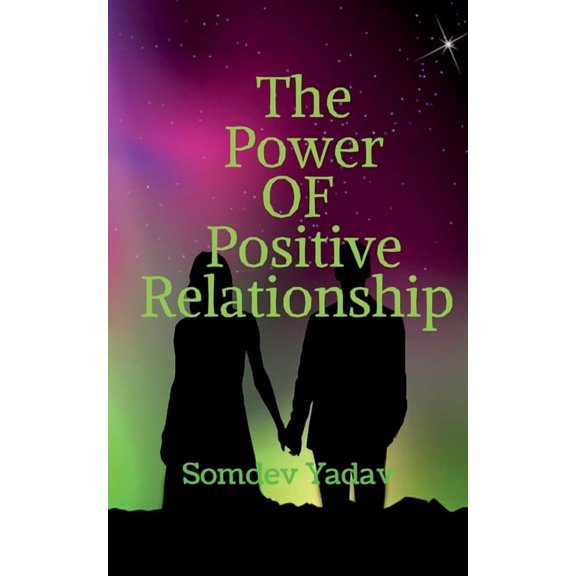 The Power of Positive Relationships, (Paperback)