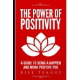 thumbnail image 1 of The Power of Positivity: A Guide to Being a Happier and More Positive You, (Paperback), 1 of 1