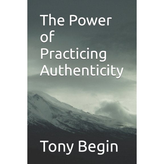 The Power of Practicing Authenticity (Paperback)