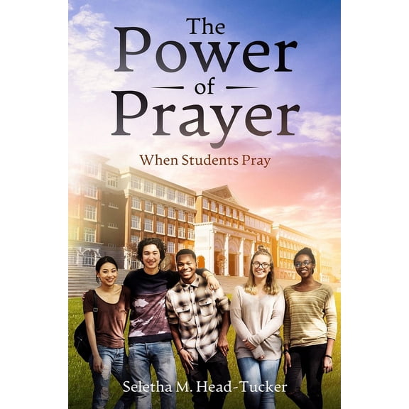 The Power of Prayer : When Students Pray (Paperback)