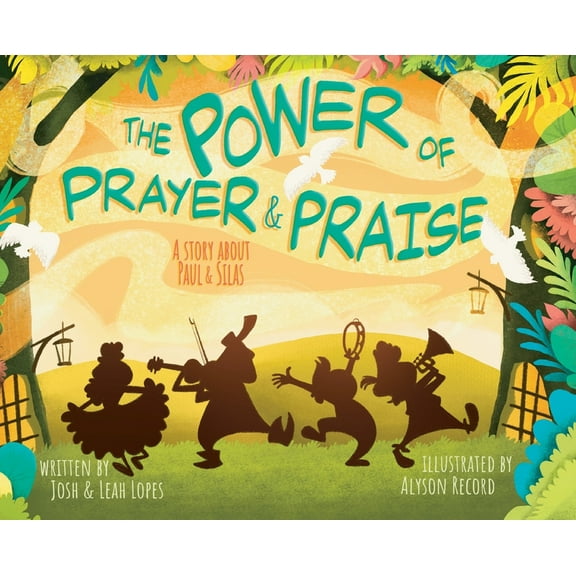 The Power of Prayer & Praise: A Story about Paul & Silas, (Hardcover)