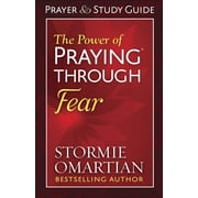 The Power of Praying Through Fear Prayer and Study Guide (Paperback)