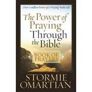 STORMIE OMARTIAN; MOORE The Power of Praying Through the Bible Book of Prayers (Paperback)